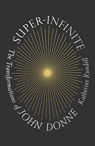Super-Infinite: The Transformations of John Donne by Katherine Rundell.