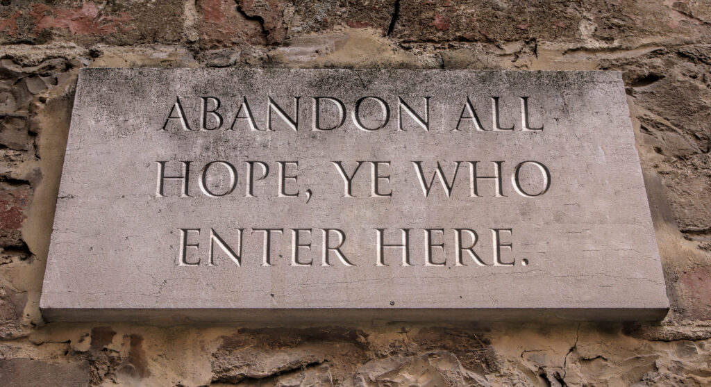 sign: Abandon All Hope Ye Who Enter Here