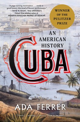 Cuba: An American History, by Ava Ferrer. Book