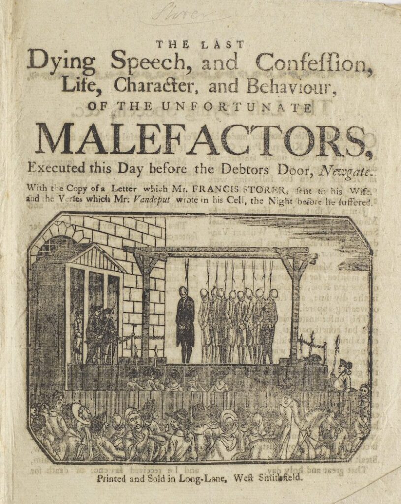 An 18th-century British execution broadside,  titled The Last Dying Speech, and Confession, Life, Character, and Behaviour, of the Unfortunate Malefactors printed around 1785, regarding executions outside Newgate Prison.